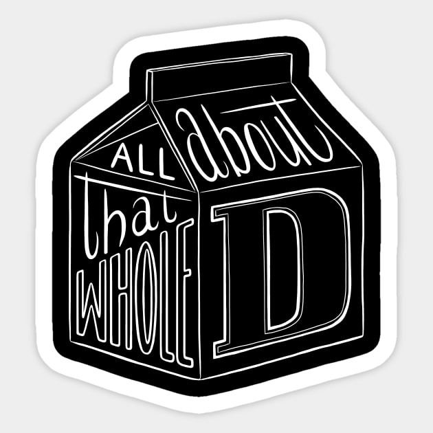 Whole D White Sticker by nocturnallygeekyme